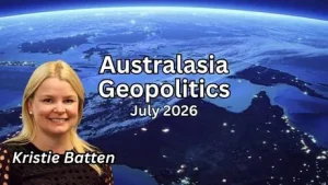 Geopolitics Kristie Batten Australasia July 2026